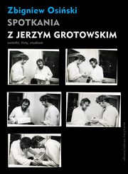 Spotkania z Jerzym Grotowskim, Osiski Zbigniew