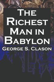 The Richest Man in Babylon, Clason George Samuel