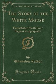 ksiazka tytu: The Story of the White Mouse autor: Author Unknown