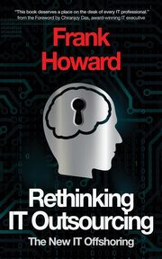 Rethinking IT Outsourcing, Howard Frank D