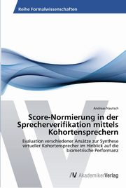 Score-Normierung in der Sprecherverifikation mittels Kohortensprechern, Nautsch Andreas