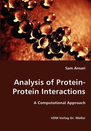 Analysis of Protein-Protein Interactions- A Computational Approach, Ansari Sam
