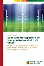 ksiazka tytu: Planejamento esportivo do campeonato brasileiro de futebol autor: Caixeiro Henrique