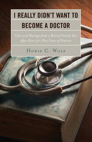 I Really Didn't Want to Become a Doctor, Wolf Howie C.