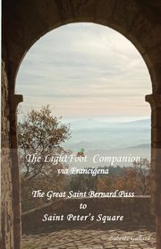 The LightFoot Companion to the via Francigena Italy, Gallard Babette