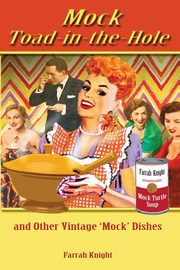 Mock Toad-In-The-Hole and Other Vintage Mock Dishes, Knight Farrah