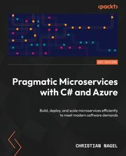 Pragmatic Microservices with C# and Azure, Nagel Christian