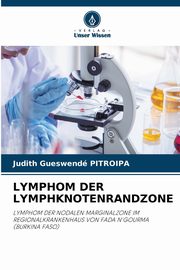 LYMPHOM DER LYMPHKNOTENRANDZONE, PITROIPA Judith Gueswend