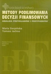 ksiazka tytu: Metody podejmowania decyzji finansowych autor: Sierpiska Maria, Jachna Tomasz