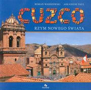 ksiazka tytu: Cuzco Rzym nowego wiata autor: Warszewski Roman, Paul Arkadiusz