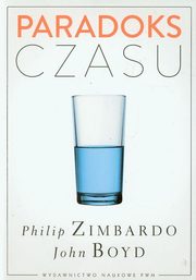 ksiazka tytu: Paradoks czasu autor: Zimbardo Philip, Boyd John