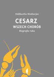 Cesarz wszech chorb, Siddhartha Mukherjee