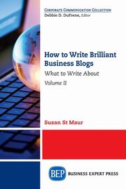 How to Write Brilliant Business Blogs, Volume II, St. Maur Suzan