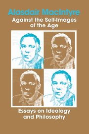 Against the Self-Images of the Age, MacIntyre Alasdair