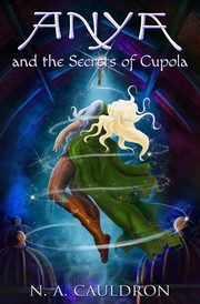 Anya and the Secrets of Cupola, Cauldron N. A.