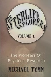 The Afterlife Explorers, Tymn Michael