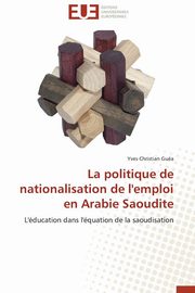 La politique de nationalisation de l'emploi en arabie saoudite, GUEA-Y