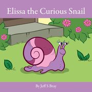 Elissa the Curious Snail, Bray Jeff S