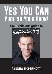 Yes You Can Publish Your Book!, McDermott Andrew