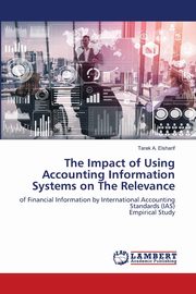The Impact of Using Accounting Information Systems on The Relevance, A. Elsharif Tarek
