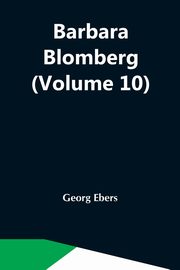 Barbara Blomberg (Volume 10), Ebers Georg