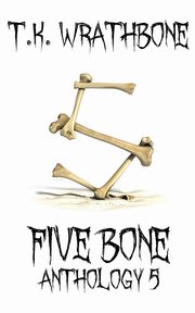 Five Bone, Wrathbone T.K.