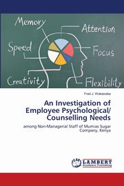 An Investigation of Employee Psychological/ Counselling Needs, Wakasiaka Fred  J.