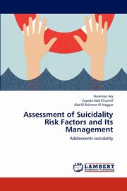 ksiazka tytu: Assessment of Suicidality Risk Factors and Its Management autor: Aly Nareman