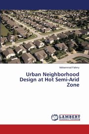 Urban Neighborhood Design at Hot Semi-Arid Zone, Fahmy Mohammad