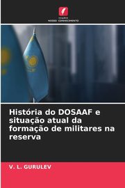 Histria do DOSAAF e situa?o atual da forma?o de militares na reserva, GURULEV V. L.