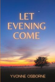 Let Evening Come, Osborne Yvonne