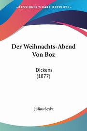 Der Weihnachts-Abend Von Boz, Seybt Julius
