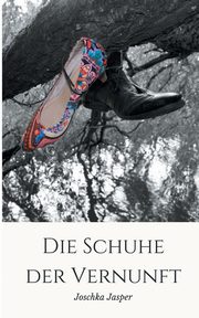 Die Schuhe der Vernunft, Jasper Joschka