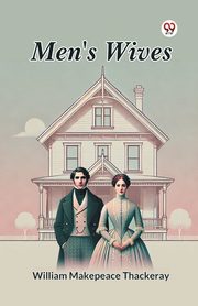 Men's Wives, Thackeray William Makepeace