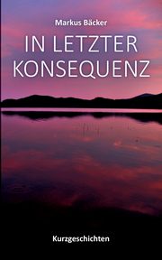 In letzter Konsequenz, Bcker Markus