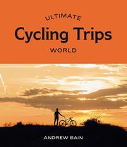 Ultimate Cycling Trips World, Bain Andrew