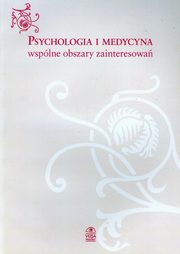 Psychologia i medycyna wsplne obszary zainteresowa, 