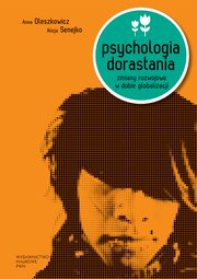 Psychologia dorastania, Oleszkowicz Anna, Senejko Alicja