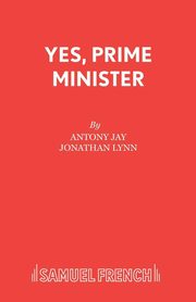 ksiazka tytu: Yes, Prime Minister autor: Jay Antony