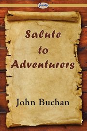 Salute to Adventurers, Buchan John