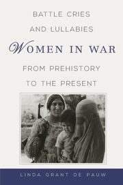 Battle Cries and Lullabies, De Pauw Linda Grant