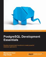PostgreSQL Development Essentials, Kaur Manpreet