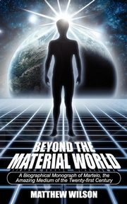 Beyond the Material World, Wilson Matthew
