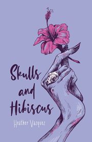 Skulls and Hibiscus, Vazquez Heather