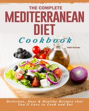 The Complete Mediterranean Diet Cookbook, Norman Heidi