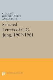 Selected Letters of C.G. Jung, 1909-1961, Jung C. G.