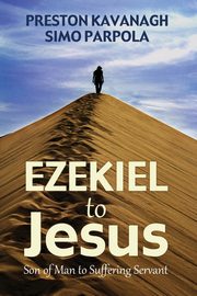 Ezekiel to Jesus, Kavanagh Preston