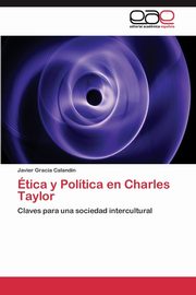 tica y Poltica en Charles Taylor, Gracia Calandn Javier