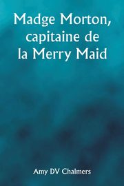 Madge Morton, capitaine de la Merry Maid, Chalmers Amy DV