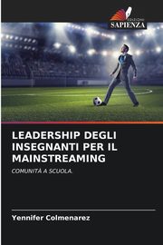 LEADERSHIP DEGLI INSEGNANTI PER IL MAINSTREAMING, Colmenarez Yennifer